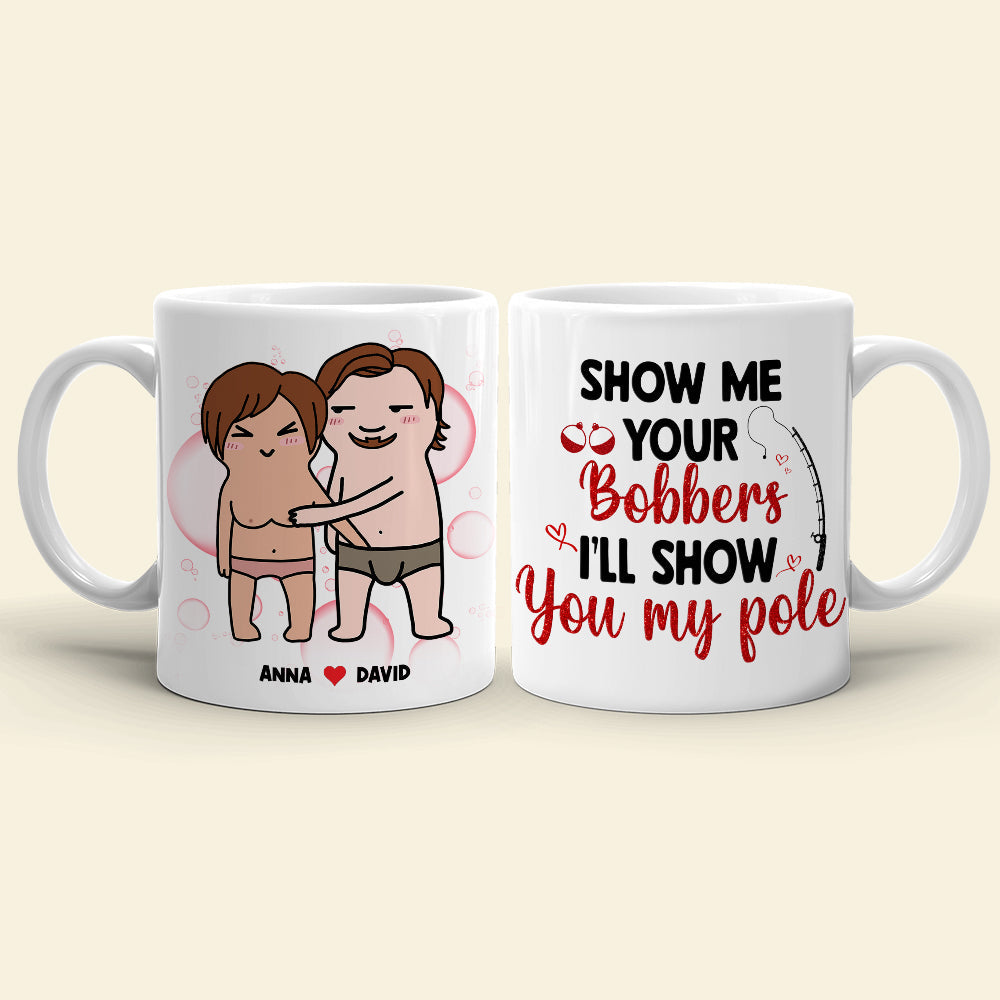 Show Me Your Bobbers I'll Show You My Pole, Personalized Mug, Funny Gifts For Couple