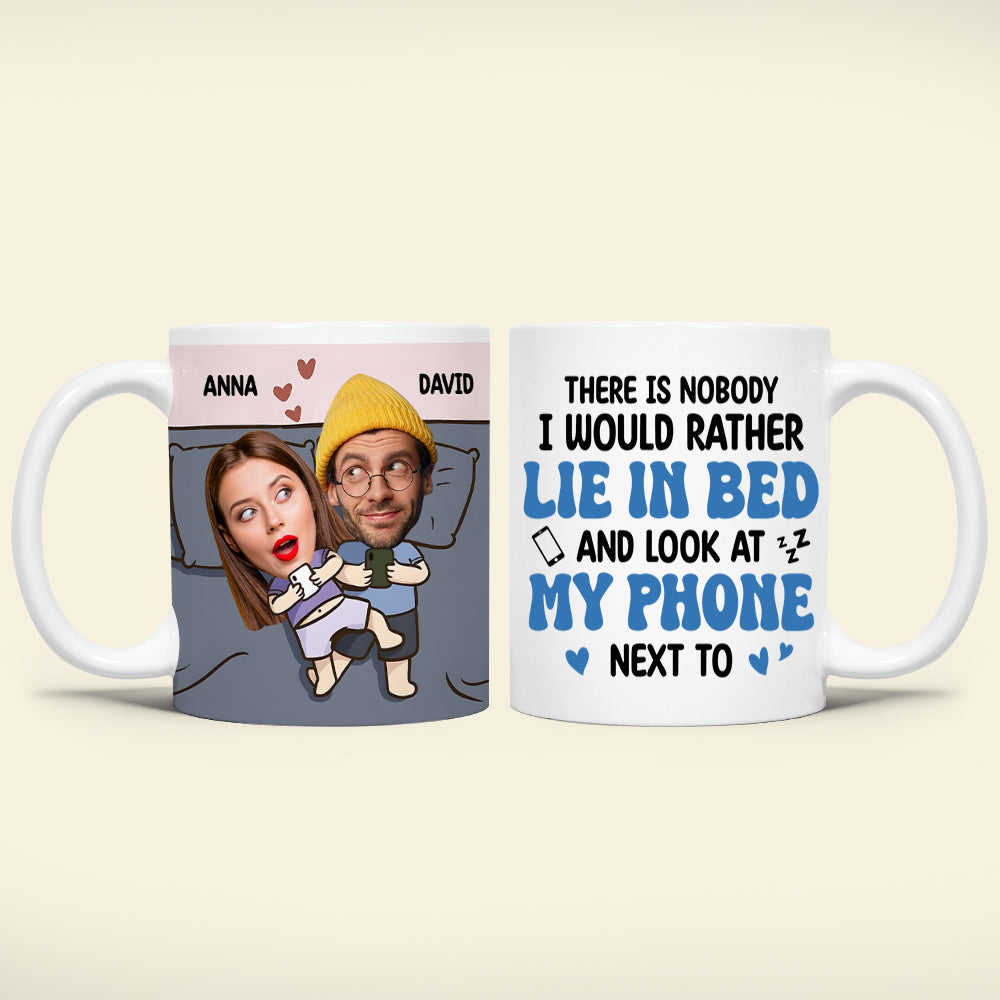 There Is Nobody I Would Rather Lie In Bed Next To, Custom Couple Photo Coffee Mug, Funny Gift For Couple, Valentine's Gifts