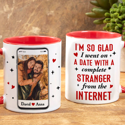 I Went On A Date With A Complete Stranger From The Internet, Custom Photo Accent Mug, Gift For Couple, Valentine's Gifts