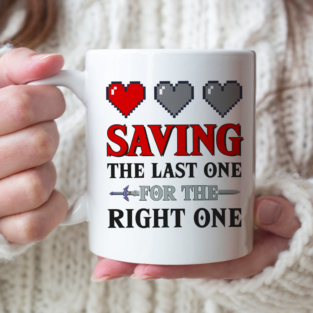 Saving The Last One For The Right One-Personalized Coffee Mug - Gift For Couple- Couple Coffee Mug- 01httn120723hh