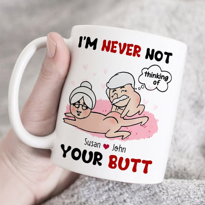 I'm Never Not Thinking Of Your Butt Personalized Funny Couple Mug, Gift For Couple