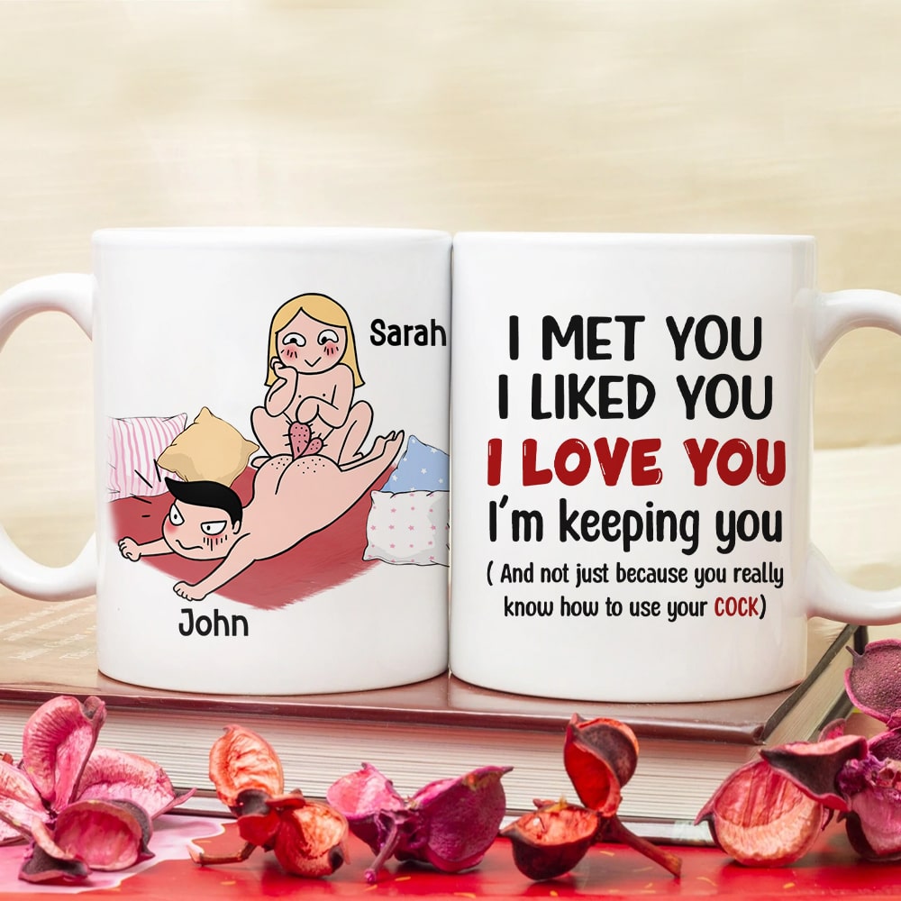 I Met You I Liked You I Love You I'm Keeping You - Personalized Funny Couple Mug - Gift For Couple