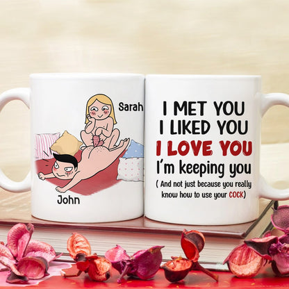 I Met You I Liked You I Love You I'm Keeping You - Personalized Funny Couple Mug - Gift For Couple