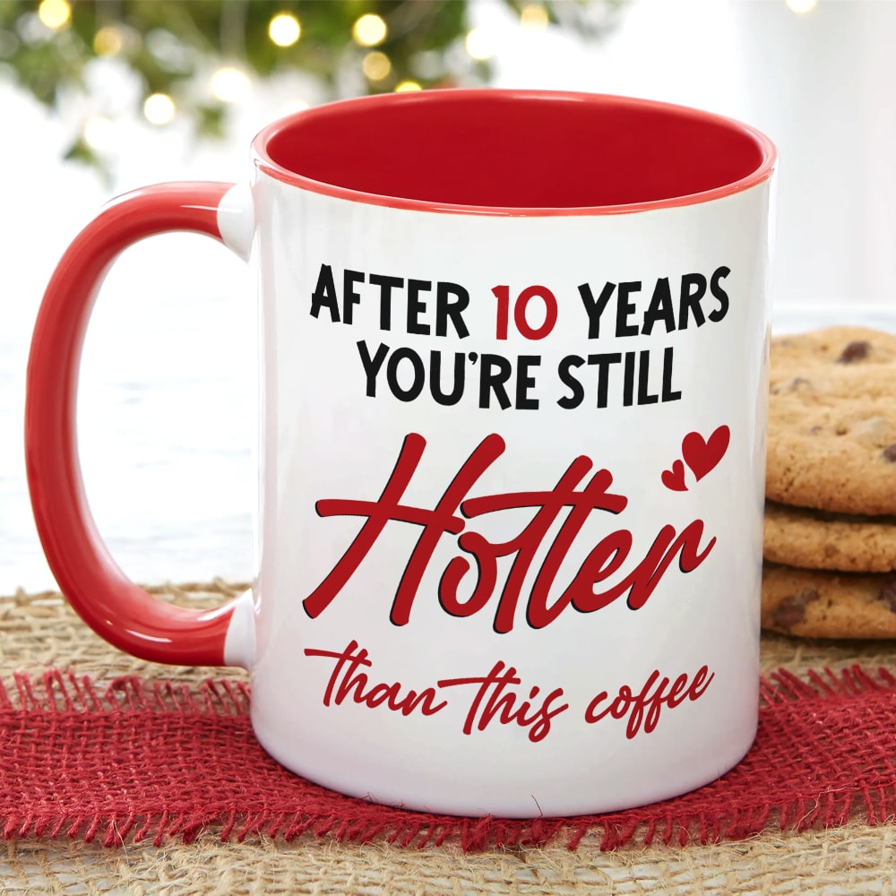 After 10 Years You're Still Hotter Than This Coffee, Personalized Mug, Valentine Gifts, Couple Gifts, 131211