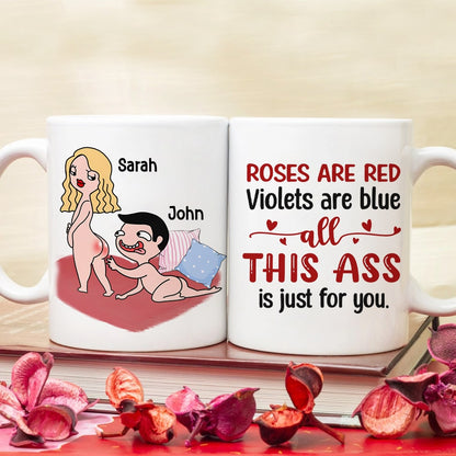 Roses Are Red Violets Are Blue All This Ass Is Just For You - Personalized Couple Mug - Gift For Couple
