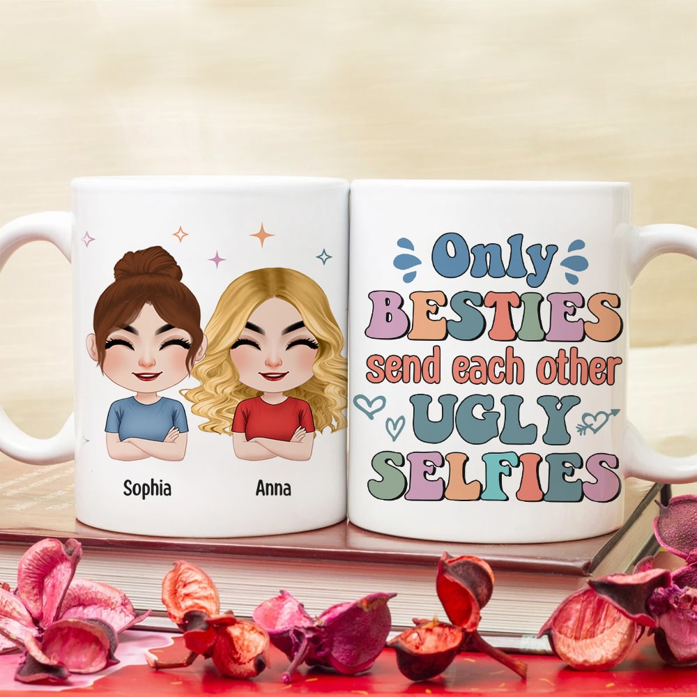 Only Besties Send Each Other Ugly Selfies - Personalized Friends Mug - Gift For Friends