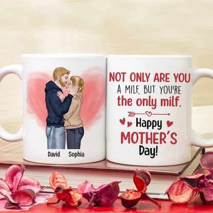 Not Only Are You A Milf But You're The Only Milf - Personalized Mother's Day Mug - Gift For Wife/Husband