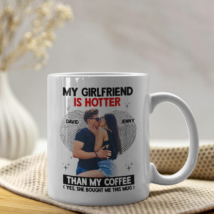 My Girlfriend Is Hotter Than My Coffee Mug, Personalized Coffee Mug, Gift For Couple, Valentine Gift, 201223