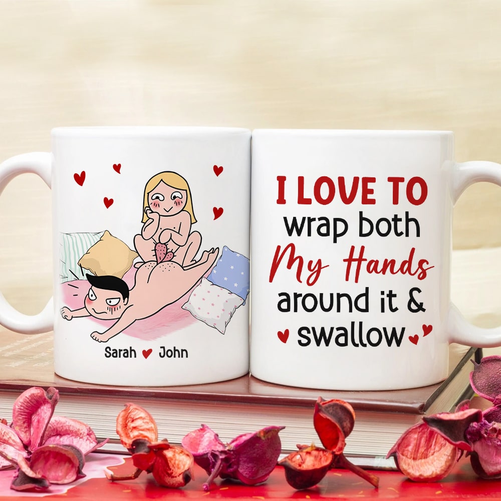 I Love To Wrap Both My Hands Around It & Swallow - Personalized Funny Couple Mug - Gift For Couple