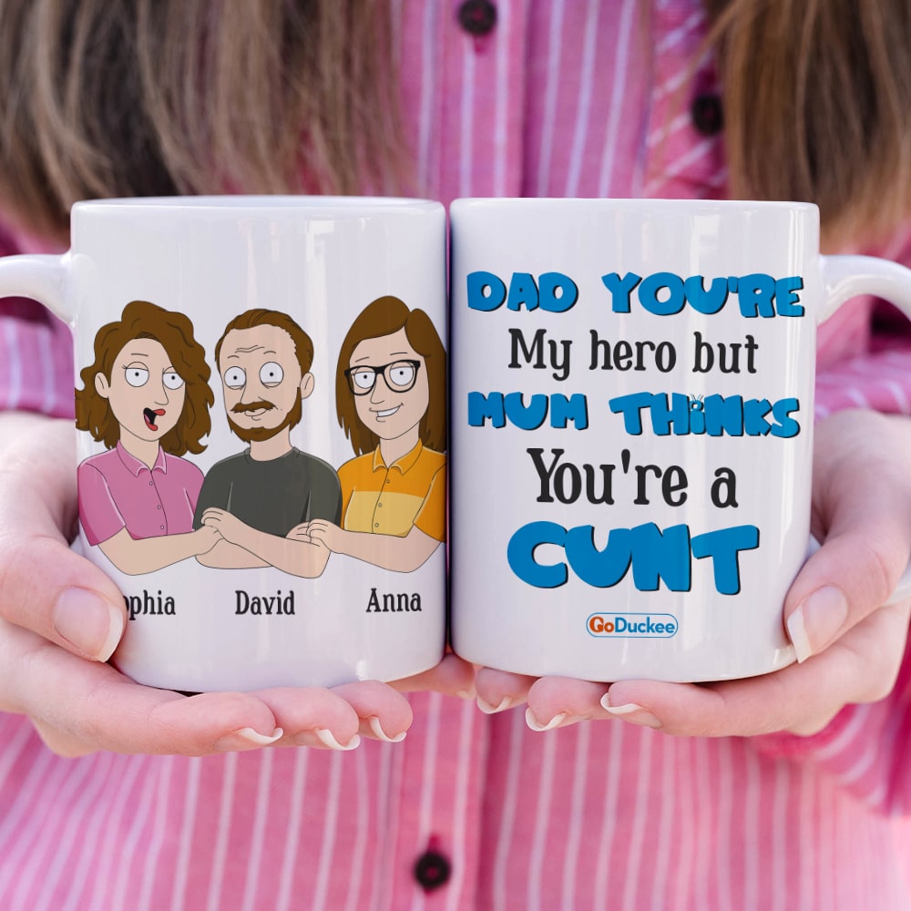 Dad You're My Hero But Mum Thinks You're A Cunt Personalized Mug Gift For Dad