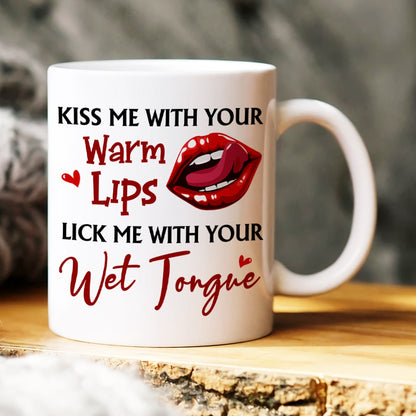 Couple, Kiss Me With Your Warm Lips, Personalized Mug, Couple Gifts