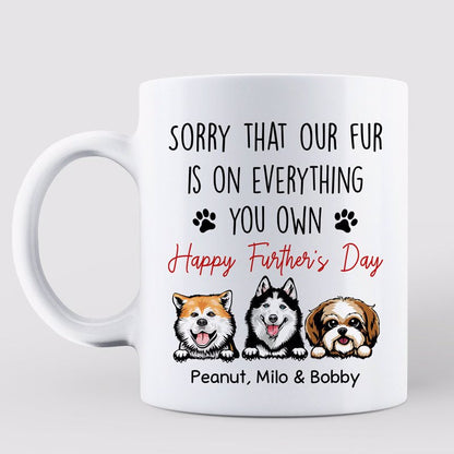 Sorry My Fur On Everything Happy Father's Day Dog Dad Personalized Mug