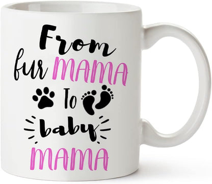 From Fur Mama to Baby Mama Coffee Mug Funny New Mom Gift for First Time Mom Wife Daughter