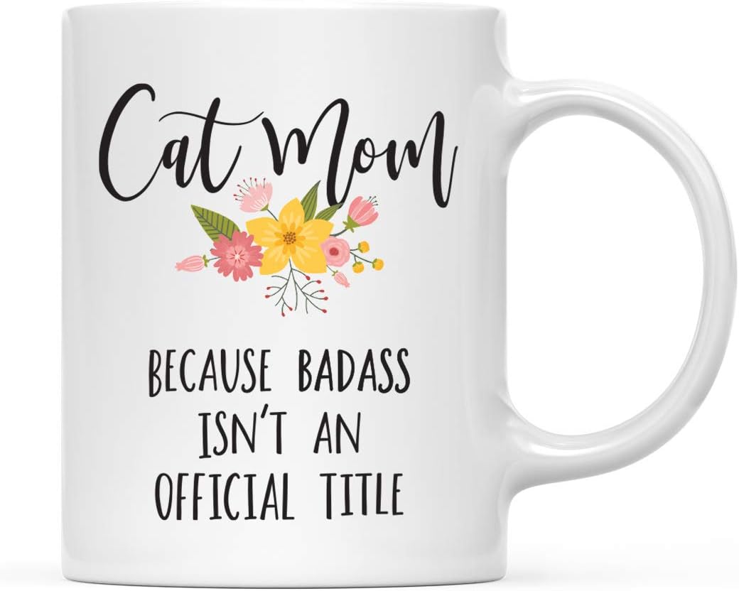 Cat Mom Because Badass Isn't an Official Title Coffee Mug Funny Cat Lover Gift