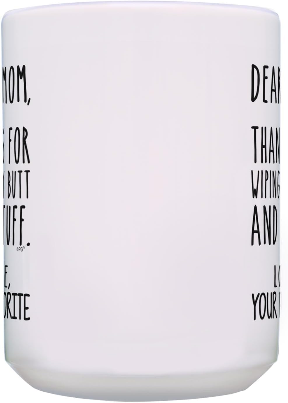Dear Mom Thanks for Wiping My Butt Funny Coffee Mug, Gift for Mom from Daughter Son Kids Husband Birthday Gift