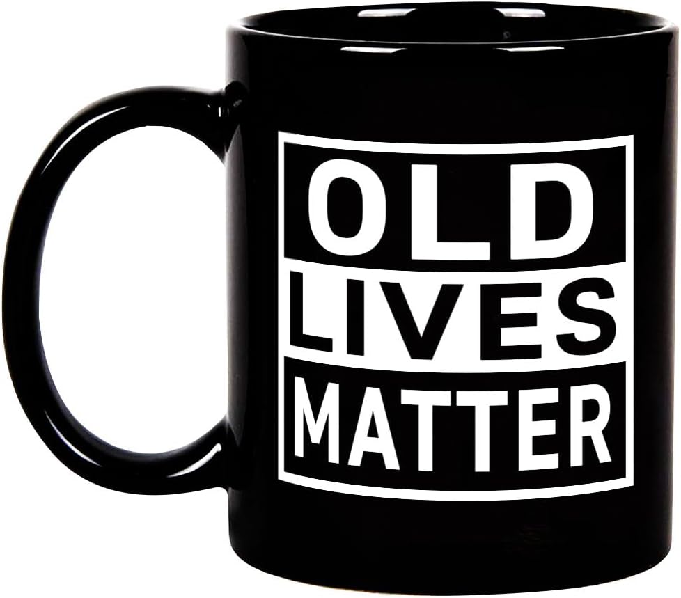 Old Lives Matter Funny Coffee Mug, Humor Gift for Grandpa Grandma Mom Dad, Birthday Christmas Gag Gift