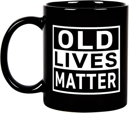 Old Lives Matter Funny Coffee Mug, Humor Gift for Grandpa Grandma Mom Dad, Birthday Christmas Gag Gift