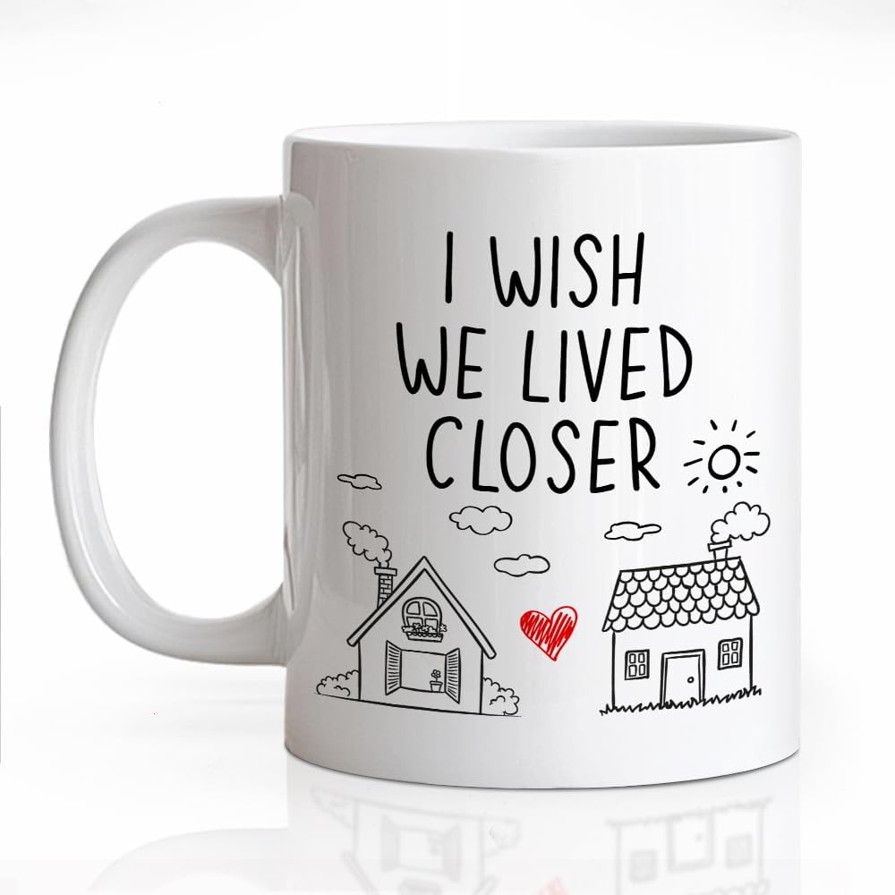 I Wish We Lived Closer Coffee Mug, Long Distance Friendship Gift for Best Friend Sister Mom, Moving Away Housewarming Birthday Gift