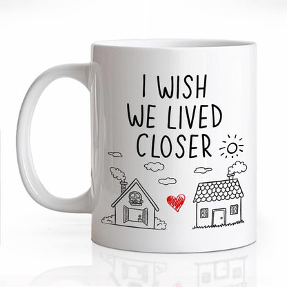 I Wish We Lived Closer Coffee Mug, Long Distance Friendship Gift for Best Friend Sister Mom, Moving Away Housewarming Birthday Gift