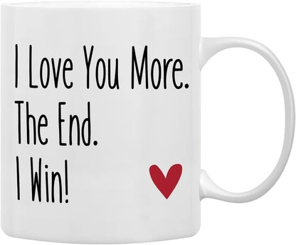 I Love You More The End I Win Coffee Mug Funny Romantic Couple Gift for Wife Husband Boyfriend Girlfriend