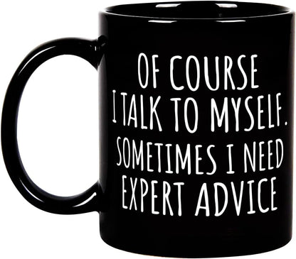 Of Course I Talk To Myself Funny Coffee Mug, Sarcastic Office Humor Gift for Coworker Friend, Birthday Christmas Gift
