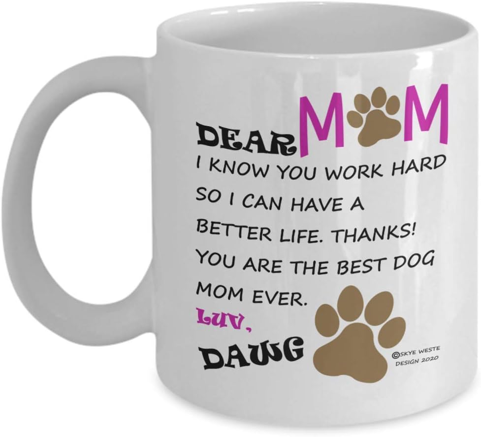 Dear Dog Mom Coffee Mug Funny Gift for Dog Lover Mom, Birthday Mother's Day Christmas Gift for Pet Mom