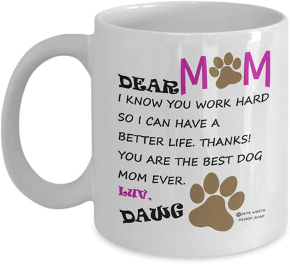 Dear Dog Mom Coffee Mug Funny Gift for Dog Lover Mom, Birthday Mother's Day Christmas Gift for Pet Mom