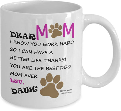 Dear Dog Mom Coffee Mug Funny Gift for Dog Lover Mom, Birthday Mother's Day Christmas Gift for Pet Mom