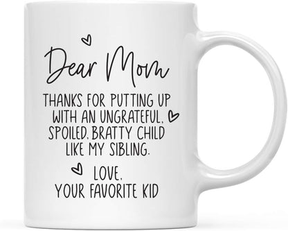 Dear Mom Thanks For Putting Up With My Sibling Funny Coffee Mug, Gift for Mom from Daughter Son Kids Husband Birthday Gift
