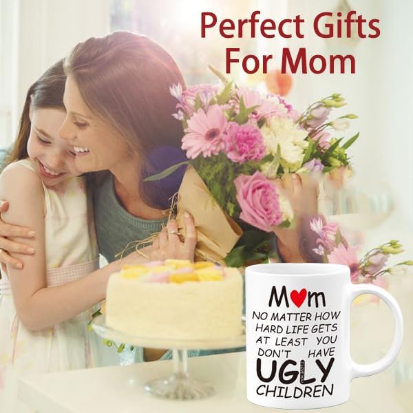 Mom At Least You Don't Have Ugly Children Coffee Mug Funny Gift for Mom from Daughter Son Kids Husband