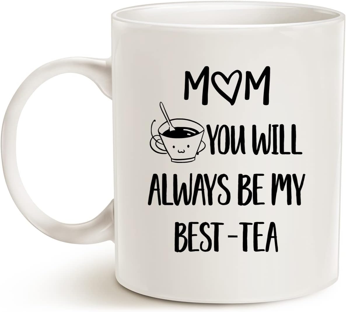 Mom You Will Always Be My Best Tea Coffee Mug Funny Gift for Mom