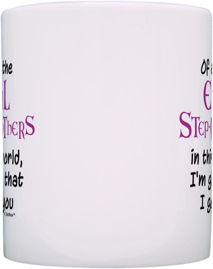 Of All the Evil Step Mothers I'm Glad I Got You Coffee Mug Funny Gift for Stepmom from Stepdaughter Stepson