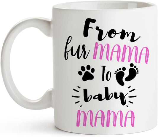 From Fur Mama to Baby Mama Coffee Mug Funny New Mom Gift for First Time Mom Wife Daughter