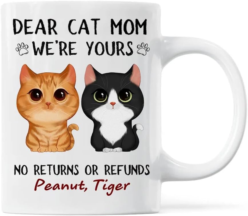 Dear Cat Mom We're Yours No Returns No Refunds Coffee Mug, Funny Cat Mom Gift from Cats, Birthday Mother's Day Christmas Gift