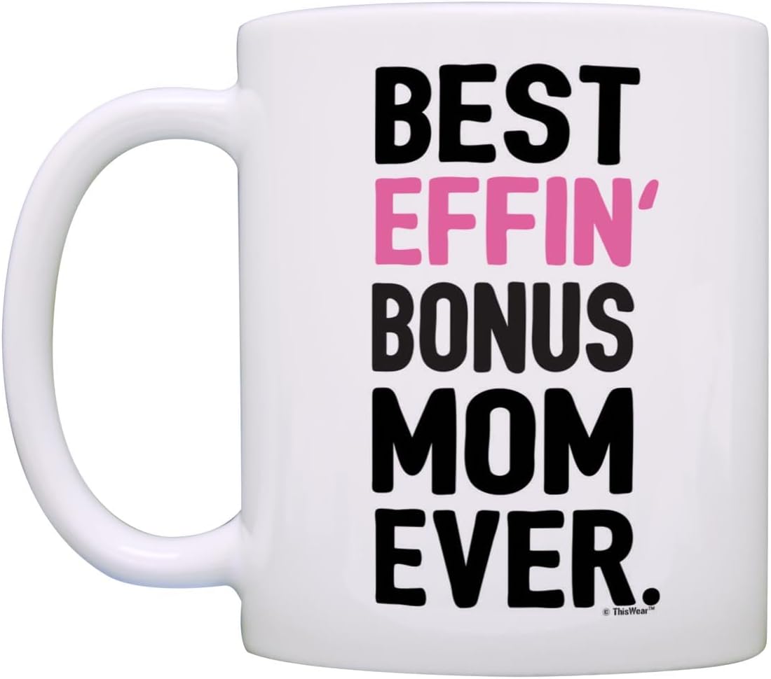 Best Effin Bonus Mom Ever Coffee Mug Funny Stepmom Gift from Daughter Stepson Birthday Mother's Day Christmas Gift