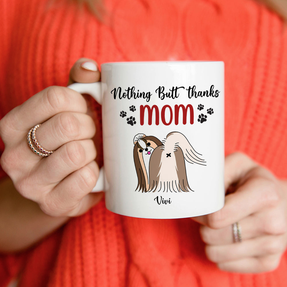 Personalized Gifts For Dog Mom Coffee Mug Nothing Butt Thanks Mom