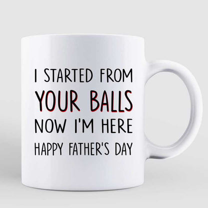 Started From Your Balls Peeking Kids Father's Day Gift Personalized Mug