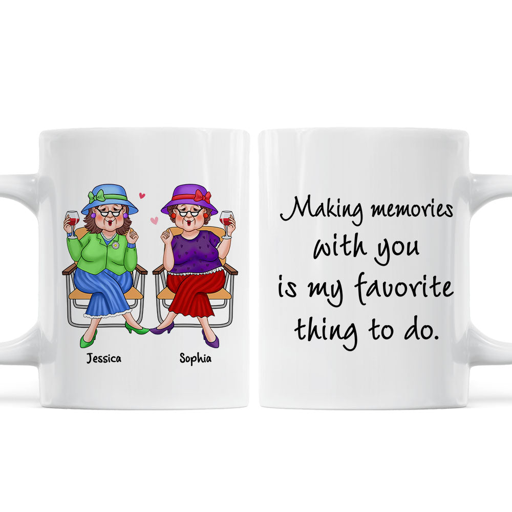 Making Memories With You Is My Favorite Thing Old Best Friends Gift For Besties Personalized Mug