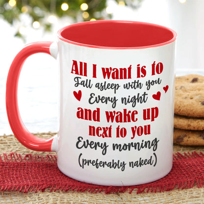 All I Want Is To Fall Asleep With You Every Night, Personalized Accent Mug, Christmas Gift For Couple