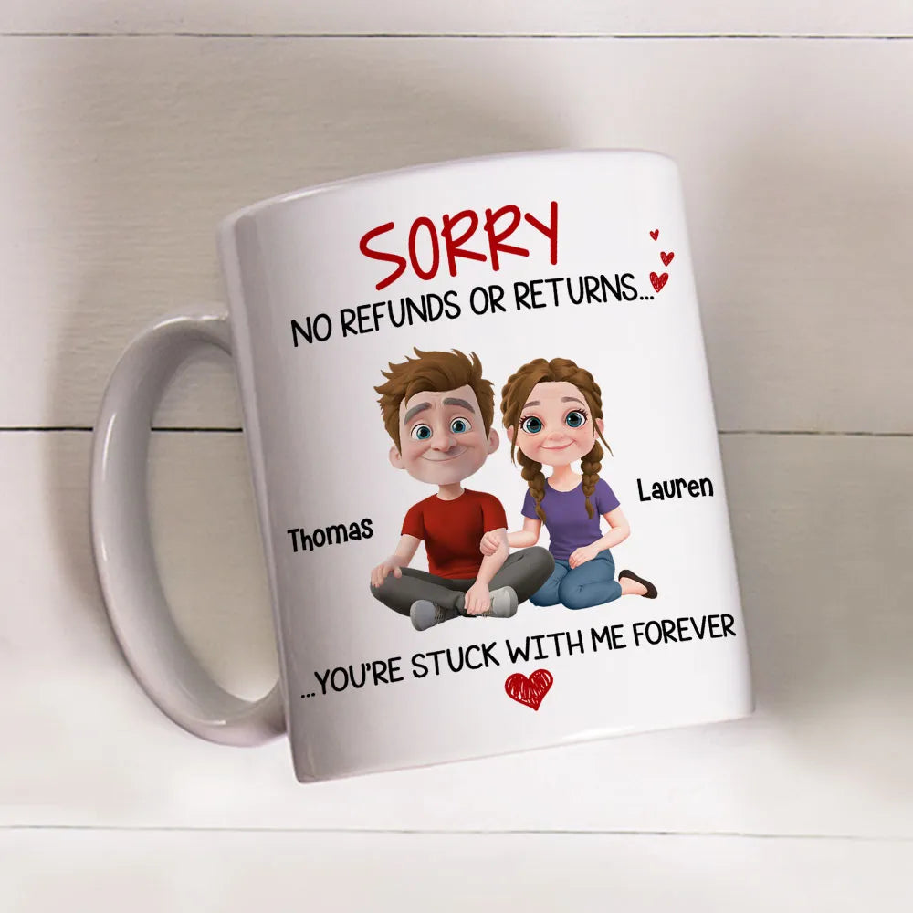 Funny Custom Couple Mug, No Refunds or Returns Stuck With Me Forever Valentine's Gift