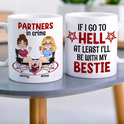 If I Go To Hell At Least I'll Be With My Bestie - Personalized Friends Mug - Gift For Friends