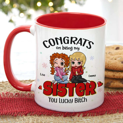 Congrats On Being My Sister, Gift For Besties, Personalized Accent Mug, Drinking Friends Mug, Christmas Gift 03NAHN270923HH