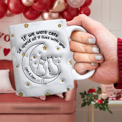 Personalized Gifts For Couple Coffee Mug If We Were Cats I'd Spend All 9 Lives With You