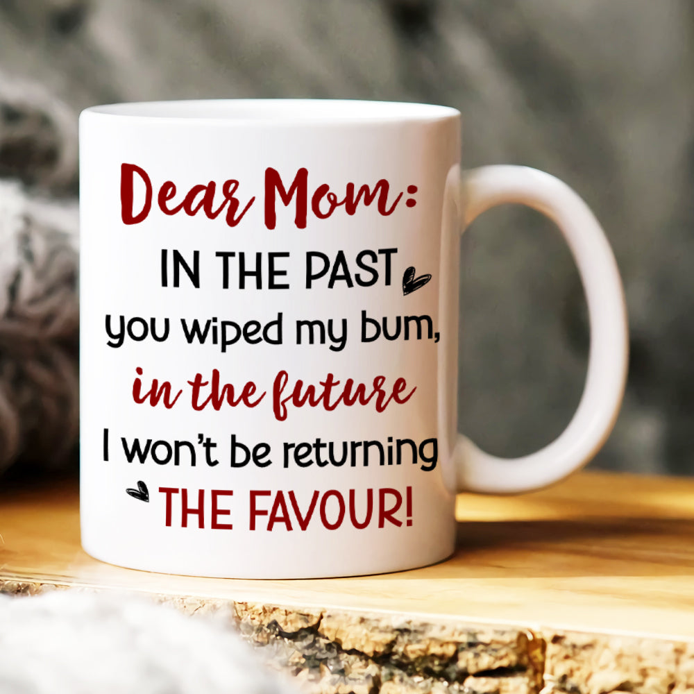 Dear Mom, Gift For Mom, Personalized Mug, Funny Butt Mug, Mother's Day Gift