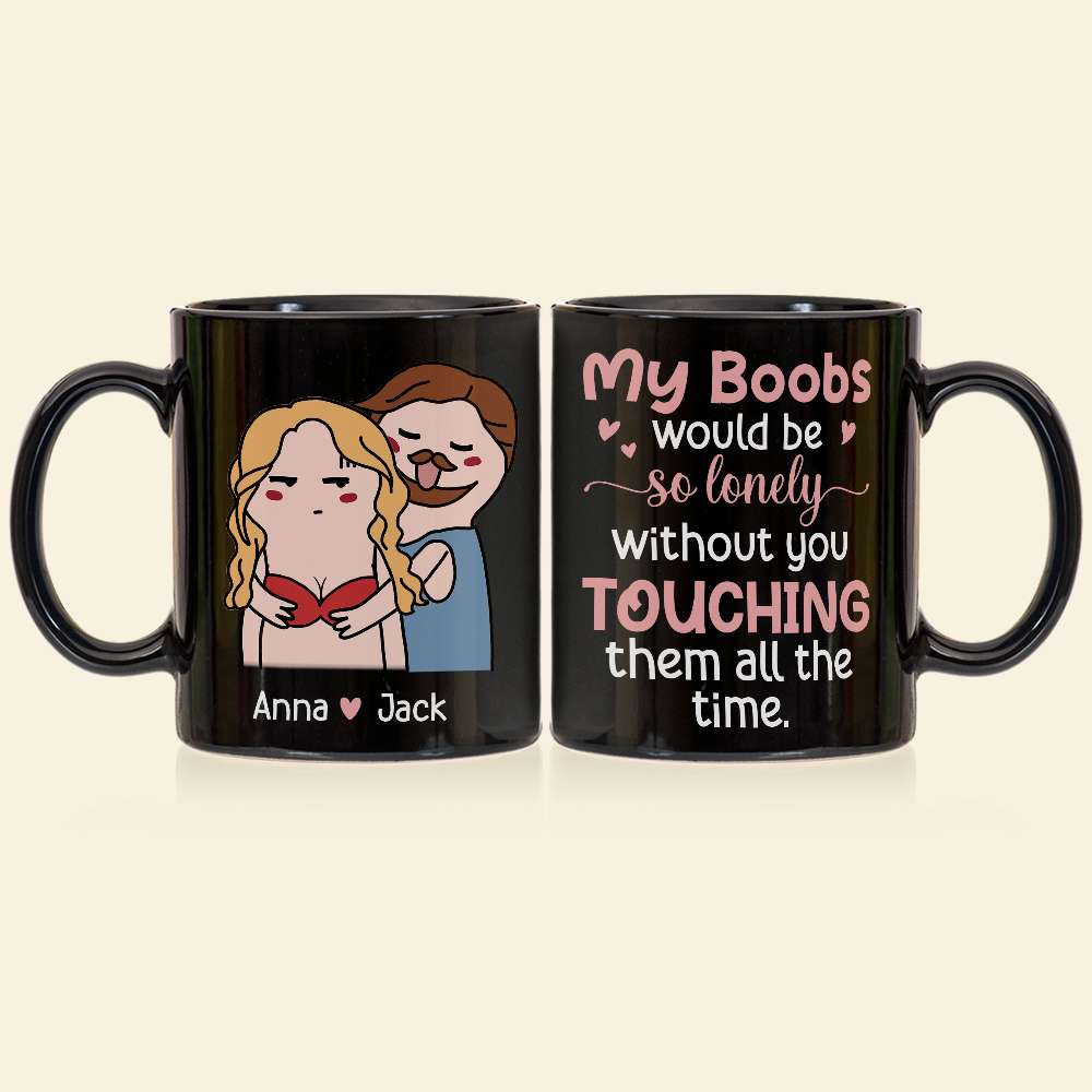 My Boobs Would Be So Lonely Black Mug - 05nttn200323tm