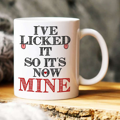 I Licked It So It's Now Mine, Gift For Couple, Personalized Mug, Naughty Couple Coffee Mug, Couple Gift