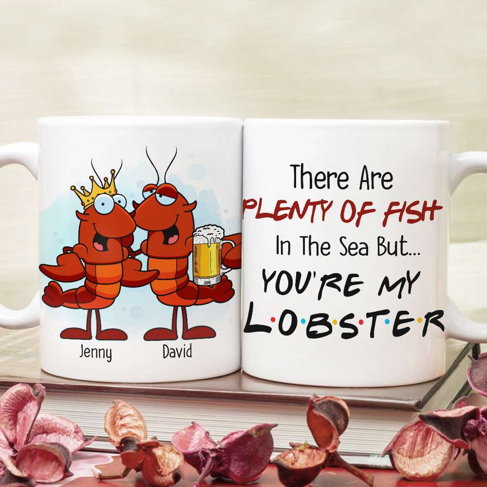 There Are Plenty Of Fish In The Sea But You Are My Lobster Personalized Mug, Gift For Couple