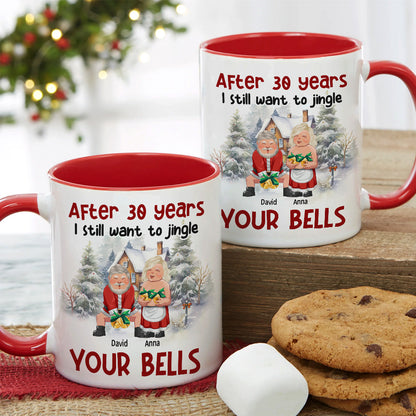After Years, I Still Want To Jingle Your Bells, Personalized Accent Mug, Gift For Couples