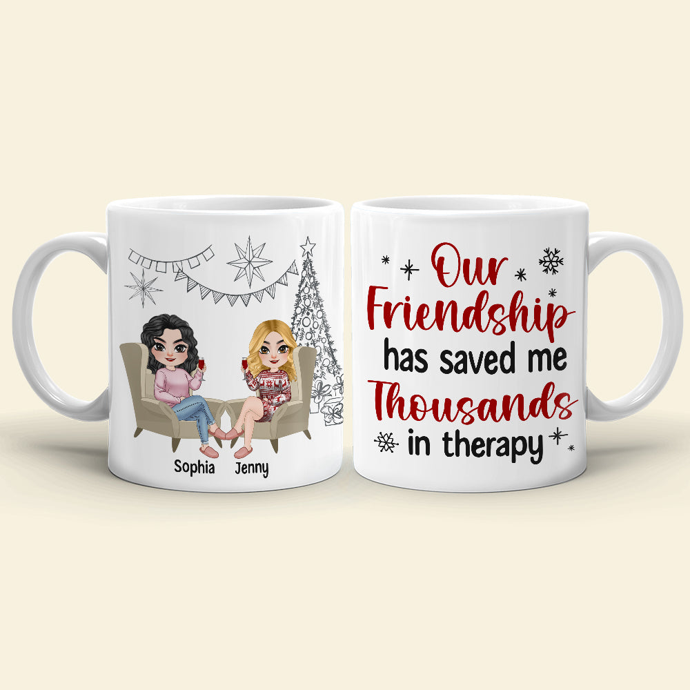 Our Friendship Has Saved Me Thousands In Therapy, Personalized Coffee Mug, Gift For Friends