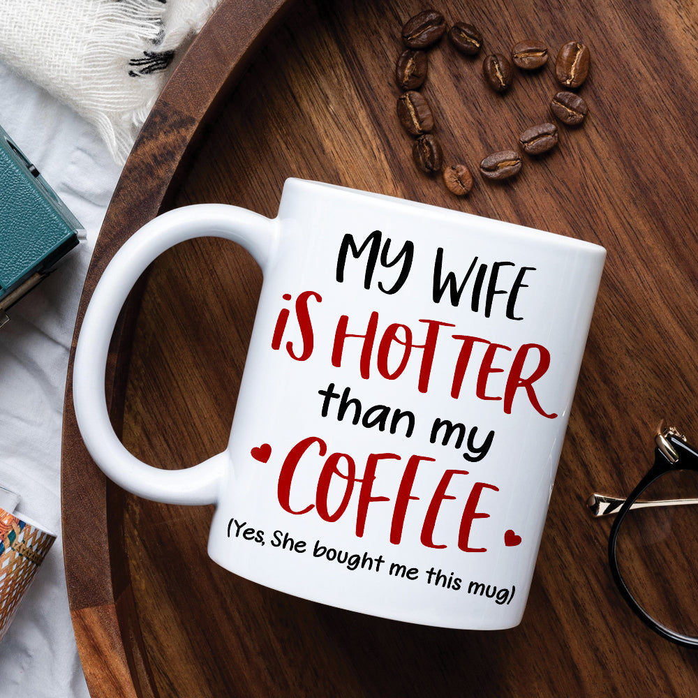 My Wife Is Hotter Than My Coffee, Personalized Couple Mug